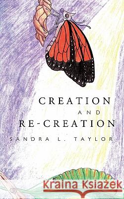 Creation and Re-Creation Sandra L. Taylor 9781426938399 Trafford Publishing - książka