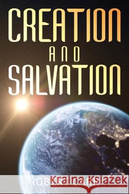 Creation and Salvation Robert Carr 9781977281814 Outskirts Press - książka