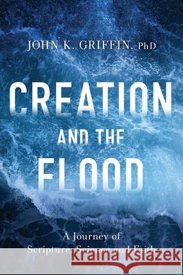 Creation and the Flood John K. Griffin 9781734729207 Proclamation Publishing - książka