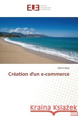 Création d'un e-commerce Rapp, Adrien 9786131543975 Éditions universitaires européennes - książka