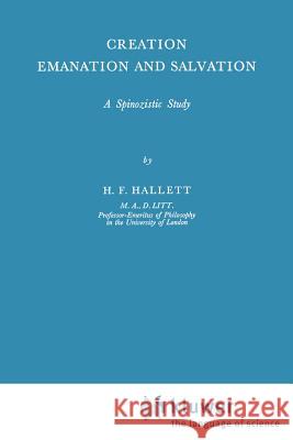Creation Emanation and Salvation: A Spinozistic Study Hallet, H. F. 9789024700615 Kluwer Academic Publishers - książka