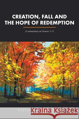 Creation, Fall and the Hope of Redemption: A commentary on Genesis 1-11 Randles, Pastor Bill 9781514492406 Xlibris - książka