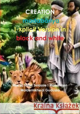 CREATION I-xplicit Version Makonnen Woldemikheal Gudussa, Ras Lij T 9781326533717 Lulu.com - książka