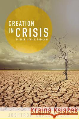 Creation in Crisis: Science, Ethics, Theology Joshtrom Kureethadam 9781626981003 Orbis Books (USA) - książka