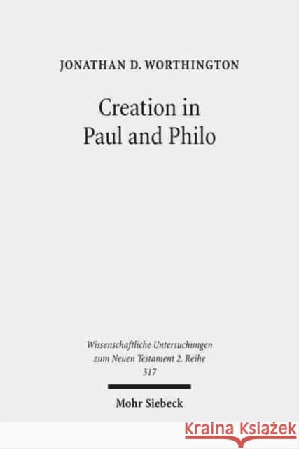 Creation in Paul and Philo: The Beginning and Before Worthington, Jonathan D. 9783161508394 Mohr Siebeck - książka
