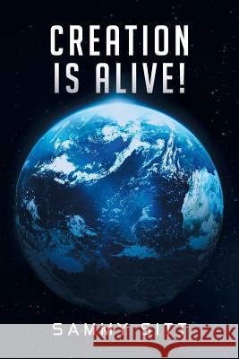 Creation Is Alive! Sammy Sitt 9781514456446 Xlibris - książka