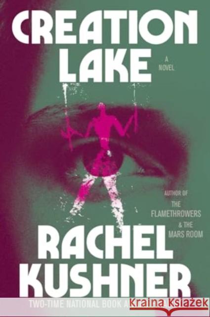 Creation Lake: A Novel Rachel Kushner 9781668077412 Scribner - książka