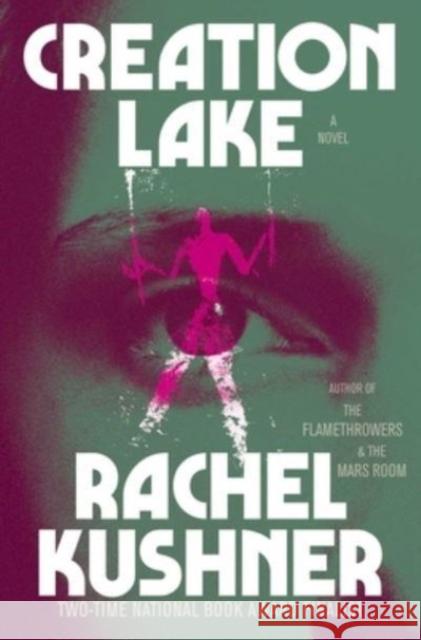 Creation Lake: A Novel Rachel Kushner 9781982116521 Scribner - książka