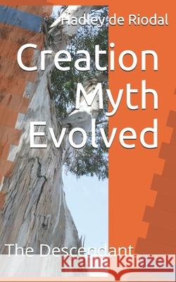 Creation Myth Evolved: The Descendant Hadley d 9781070308067 Independently Published - książka