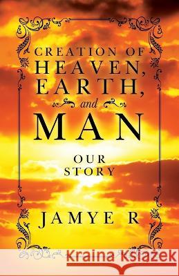 CREATION OF HEAVEN, EARTH and MAN Jamye T. Royster 9781953046130 LIC Media Group - książka