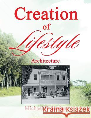 Creation of Lifestyle: Architecture Michael E. Jordan 9781491863862 Authorhouse - książka