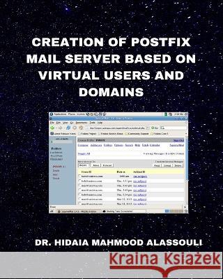 Creation of Postfix Mail Server Based on Virtual Users and Domains Dr Hidaia Mahmood Alassouli 9798211968493 Blurb - książka