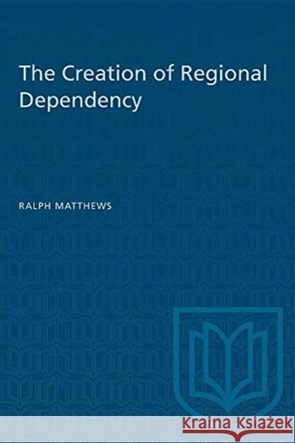 CREATION OF REGIONAL DEPENDENCY  9780802065100 TORONTO UNIVERSITY PRESS - książka