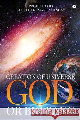 Creation of Universe God or Big Bang Prof (Lt Col) Keerthi Kuma 9781947988392 Notion Press, Inc. - książka