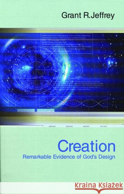 Creation: Remarkable Evidence of God's Design Grant R. Jeffrey 9780921714781 Waterbrook Press - książka