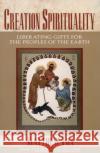 Creation Spirituality: Liberating Gifts for the Peoples of the Earth Matthew Fox 9780060629175 HarperOne