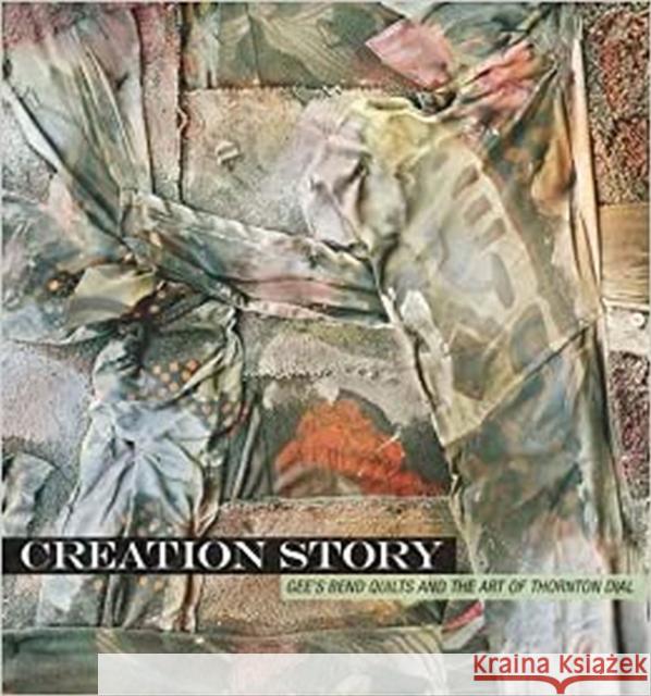 Creation Story: Gee's Bend Quilts and the Art of Thornton Dial Scala, Mark W. 9780826518804 Co-Published with the Frist Center for the Vi - książka