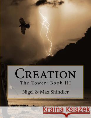 Creation: The Tower: Book III Nigel Shindler Max Shindler 9781512218107 Createspace - książka