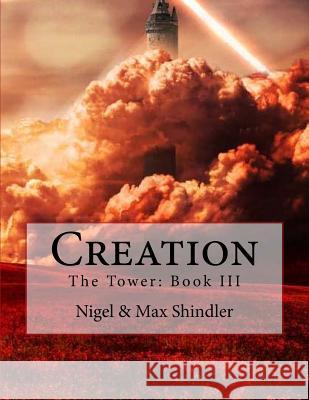 Creation: The Tower: Book III Nigel Shindler Max Shindler 9781512231755 Createspace - książka