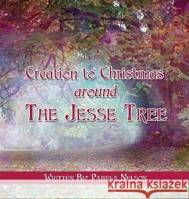 Creation to Christmas around The Jesse Tree Pamela Nelson 9781545639559 Xulon Press - książka