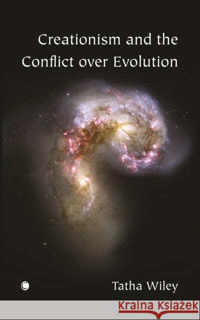 Creationism and the Conflict Over Evolution Tatha Wiley 9780227172827 James Clarke Company - książka