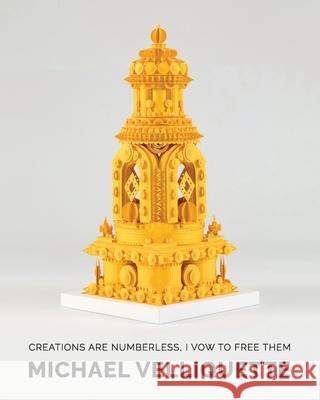 Creations Are Numberless, I Vow to Free Them Michael Velliquette 9780578757599 Michael Velliquette Studio - książka