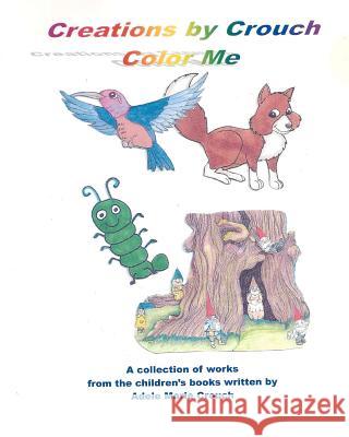 Creations by Crouch Color Me Adele Marie Crouch Adele Marie Crouch Douglas Paul Crouch 9781467955881 Createspace - książka