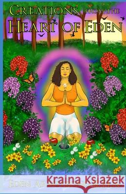 Creations from the Heart of Eden Eden Coretta Armstron 9781777305505 Eden Armstrong - książka