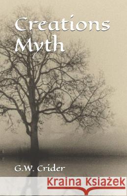 Creations Myth G W Crider   9798390133859 Independently Published - książka