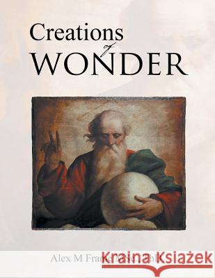 Creations of Wonder Thd Alex M Frame Msc 9781504995405 Authorhouse - książka