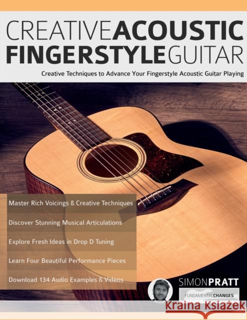 Creative Acoustic Fingerstyle Guitar Simon Pratt Joseph Alexander Tim Pettingale 9781789332391 WWW.Fundamental-Changes.com - książka