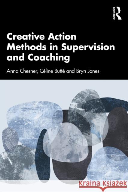 Creative Action Methods in Supervision and Coaching Bryn (Royal Central School of Speech and Drama, University of London, UK) Jones 9781032564661 Routledge - książka