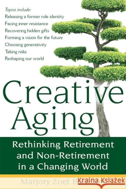 Creative Aging: Rethinking Retirement and Non-Retirement in a Changing World Marjory Zoet Bankson 9781683360186 Skylight Paths Publishing - książka