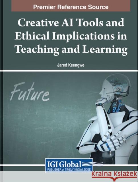 Creative AI Tools and Ethical Implications in Teaching and Learning  9798369302057 IGI Global - książka