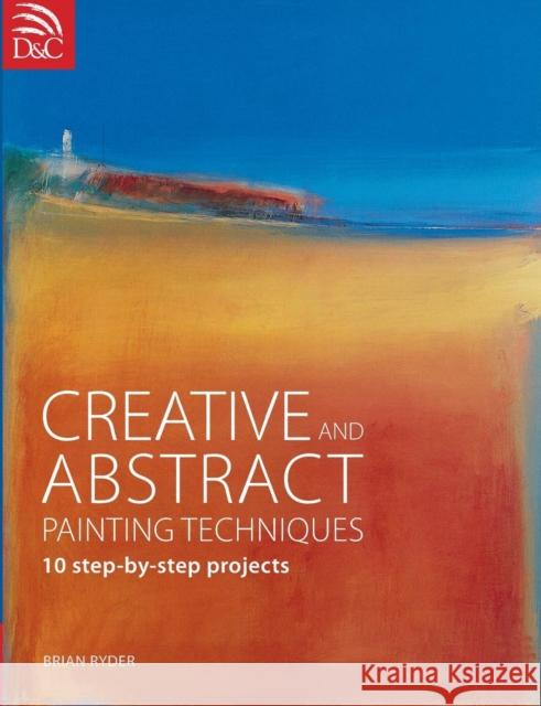 Creative and Abstract Painting Techniques Brian Ryder (Author) 9780715338179 David & Charles - książka