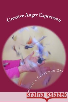 Creative Anger Expression MR Roger Day Mrs Christine Day 9781511427623 Createspace - książka