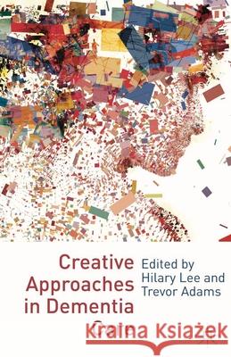 Creative Approaches in Dementia Care Hilary Lee 9780230231658  - książka