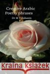Creative Arabic Poetry Phrases Dr M. y. Raheem 9781979255790 Createspace Independent Publishing Platform
