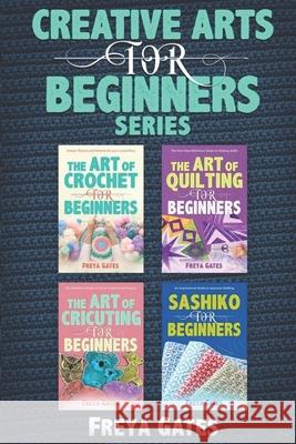 Creative Arts for Beginners Series: Books 1 - 4 Gates, Freya 9798497265408 Independently Published - książka