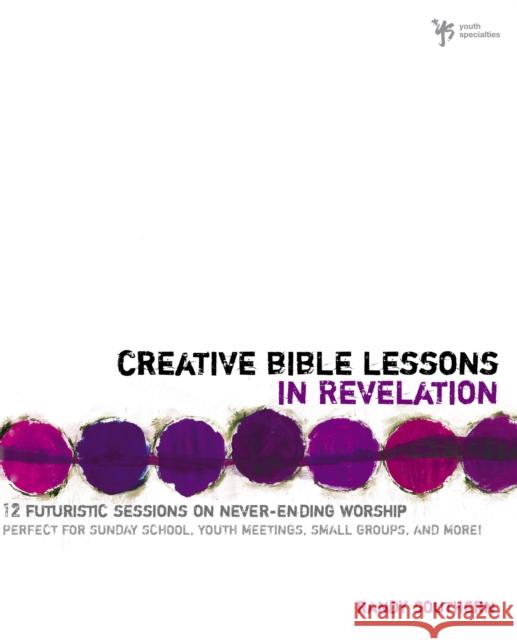 Creative Bible Lessons in Revelation: 12 Futuristic Sessions on Never-Ending Worship Southern, Randy 9780310251088 Zondervan Publishing Company - książka