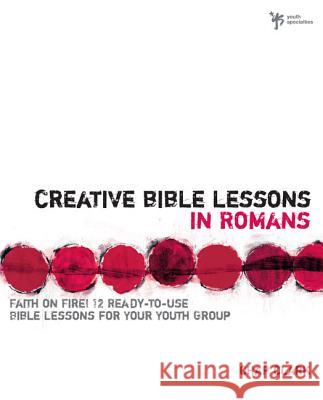 Creative Bible Lessons in Romans: Faith in Fire! Clark, Chap 9780310207771 Zondervan Publishing Company - książka