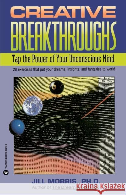 Creative Breakthroughs: Tap the Power of Your Unconscious Mind Jill Morris 9780446392174 Warner Books - książka