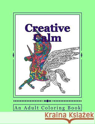 Creative Calm: A Relaxing Color Therapy Book J. and I. Publishing 9781523246434 Createspace Independent Publishing Platform - książka