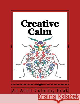 Creative Calm: A Relaxing Color Therapy Book J. and I. Publishing 9781523963294 Createspace Independent Publishing Platform - książka
