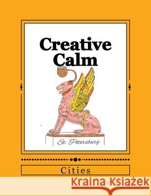 Creative Calm: Cities J. and I. Publishing 9781523920372 Createspace Independent Publishing Platform - książka