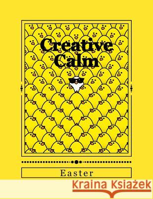 Creative Calm: Easter J. and I. Publishing 9781530004607 Createspace Independent Publishing Platform - książka