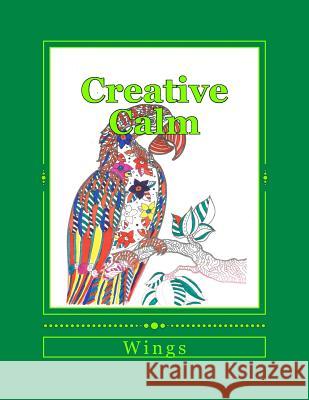 Creative Calm: Wings J. and I. Publishing 9781530077199 Createspace Independent Publishing Platform - książka