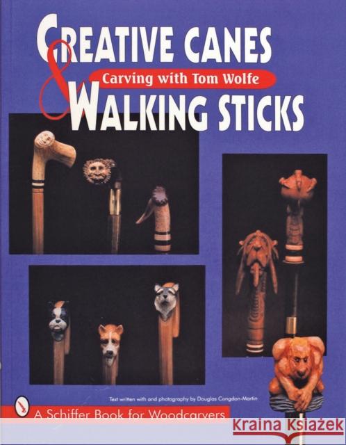 Creative Canes and Walking Sticks: Carving with Tom Wolfe  9780887408854 Schiffer Publishing Ltd - książka