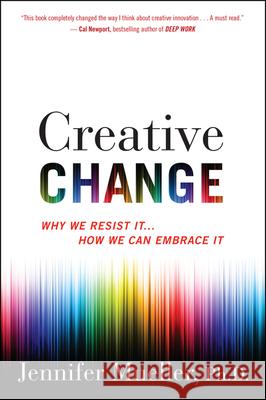 Creative Change: Why We Resist It . . . How We Can Embrace It Jennifer Mueller 9781328745668 Mariner Books - książka