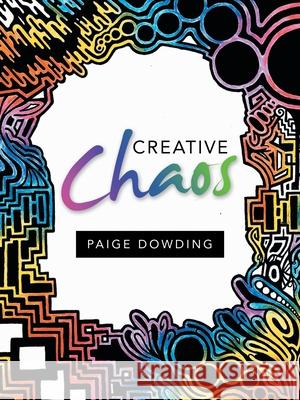 Creative Chaos Paige Dowding 9781663236586 iUniverse - książka